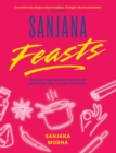 Sanjana Feasts : Modern vegetarian and vegan Indian recipes to feed your soul - eBook