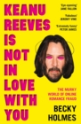 Keanu Reeves Is Not In Love With You : The Murky World of Online Romance Fraud - eBook