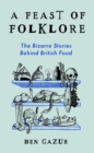 A Feast of Folklore : The Bizarre Stories Behind British Food - eBook