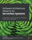Software Architecture Patterns for Serverless Systems : Architecting for innovation with events, autonomous services, and micro frontends - eBook