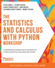 The Statistics and Calculus with Python Workshop : A comprehensive introduction to mathematics in Python for artificial intelligence applications - eBook