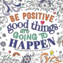 Be Positive: Good Things are Going to Happen - Book