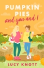 Pumpkin Pies and You and I : A Cosy and Heart-Warming Sapphic Romance to Fall in Love with in 2024 - eBook