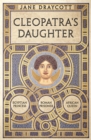 Cleopatra's Daughter : Egyptian Princess, Roman Prisoner, African Queen - Book