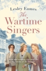 The Wartime Singers : A totally heartwarming and emotional wartime saga - Book