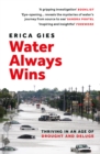 Water Always Wins : Thriving in an Age of Drought and Deluge - eBook