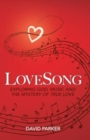 LoveSong : Exploring God, Music and the Mystery of True Love - Book