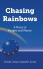 Chasing Rainbows : A Story of People and Places - Book