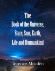The Book of the Universe, Stars, Sun, Earth, Life and Humankind - Book