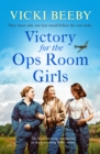 Victory for the Ops Room Girls : The heartwarming conclusion to the bestselling WW2 series - eBook