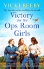 Victory for the Ops Room Girls : The heartwarming conclusion to the bestselling WW2 series - Book