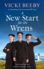 A New Start for the Wrens : A compelling and heartwarming WW2 saga - eBook