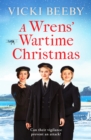 A Wrens' Wartime Christmas : A festive and romantic wartime saga - Book
