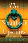 The Neighbour Upstairs : An unputdownable psychological thriller with a twist - Book