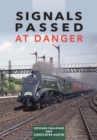 Signals Passed at Danger : Railway Power and Politics in Britain - Book