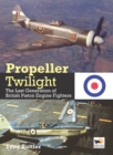Propeller Twilight : The Last Generation of British Piston Engine Fighters - Book