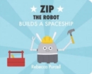 Zip the Robot Builds a Spaceship - Book