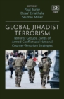 Global Jihadist Terrorism : Terrorist Groups, Zones of Armed Conflict and National Counter-Terrorism Strategies - eBook