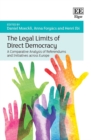 Legal Limits of Direct Democracy : A Comparative Analysis of Referendums and Initiatives across Europe - eBook