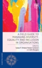 Field Guide to Managing Diversity, Equality and Inclusion in Organisations - eBook