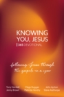 Knowing You, Jesus: 365 Devotional : Following Jesus through the gospels in a year - Book