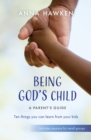 Being God's Child: A Parent's Guide : Ten things you can learn from your kids - Book