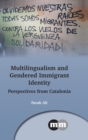 Multilingualism and Gendered Immigrant Identity : Perspectives from Catalonia - Book