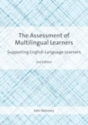 The Assessment of Multilingual Learners : Supporting English Language Learners - Book