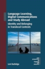 Language Learning, Digital Communications and Study Abroad : Identity and Belonging in Translocal Contexts - Book