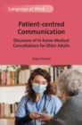 Patient-centred Communication : Discourse of In-home Medical Consultations for Older Adults - eBook