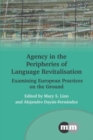 Agency in the Peripheries of Language Revitalisation : Examining European Practices on the Ground - Book