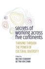 Secrets of Working Across Five Continents : Thriving Through the Power of Cultural Diversity - Book