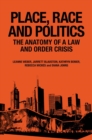 Place, Race and Politics : The Anatomy of a Law and Order Crisis - Book