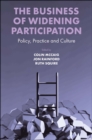 The Business of Widening Participation : Policy, Practice and Culture - Book