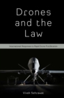 Drones and the Law : International Responses to Rapid Drone Proliferation - eBook