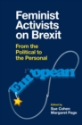 Feminist Activists on Brexit : From the Political to the Personal - Book