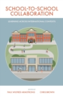 School-to-School Collaboration : Learning Across International Contexts - Book
