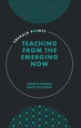 Teaching from the Emerging Now - Book