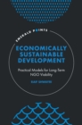 Economically Sustainable Development : Practical Models for Long-Term NGO Viability - Book