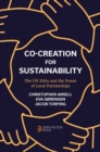 Co-Creation for Sustainability : The UN SDGs and the Power of Local Partnerships - eBook