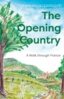 The Opening Country : A Walk Through France - Book
