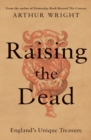 Raising the Dead : England's Unique Treasure - Book