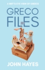 Greco Files : A Brit's-Eye View of Greece - Book