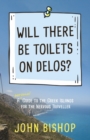 Will There Be Toilets on Delos? : A Personal Guide to the Greek Islands for the Nervous Traveller - Book