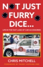 Not Just Furry Dice... : Life in the fast lane of car accessories - Book