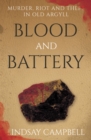 Blood and Battery : Murder, Riot and Theft in Old Argyll - Book