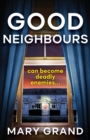 Good Neighbours : A page-turning psychological mystery from Mary Grand - Book