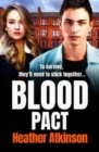 Blood Pact : The BRAND NEW totally gripping gritty gangland thriller from bestseller Heather Atkinson for 2022 - Book