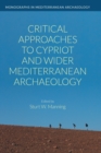 Critical Approaches to Cypriot and Wider Mediterranean Archaeology - Book