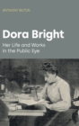 Dora Bright : Her Life and Works in the Public Eye - Book